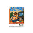 IT Support Circa 1990 Sticker - 4x4in